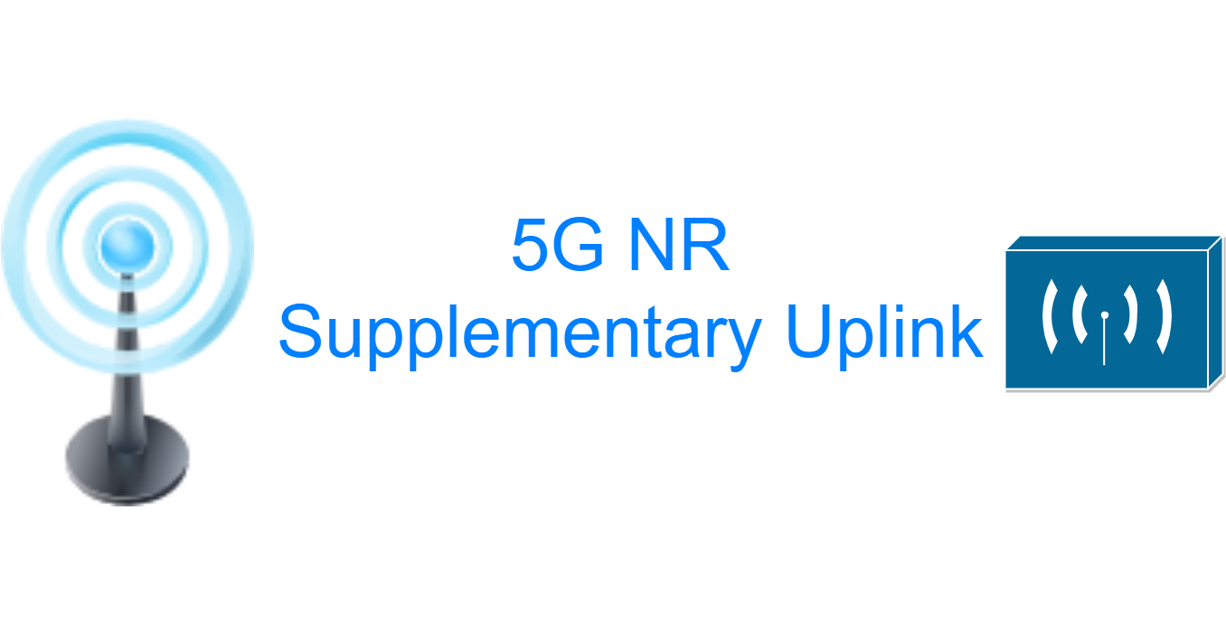 Supplementary Uplink – 5G NR – 4G LTE related technology insights